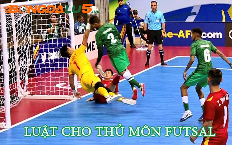Luật Futsal áp dụng cho thủ môn